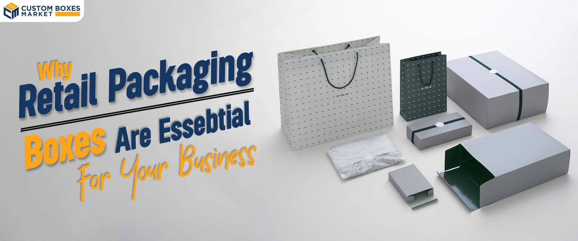 Why Retail Packaging Boxes Are Essential For Your Business
