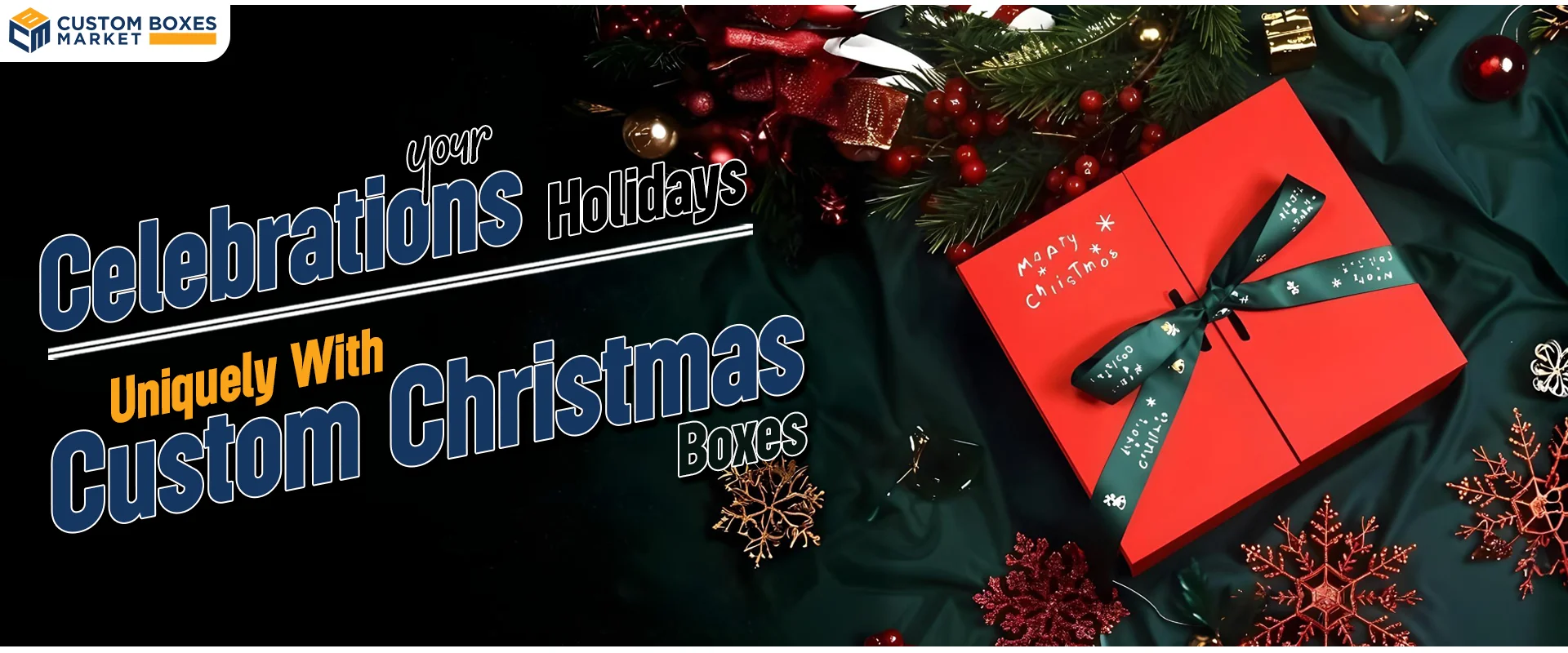 Celebrations Your Holidays Uniquely With Custom Christmas Boxes