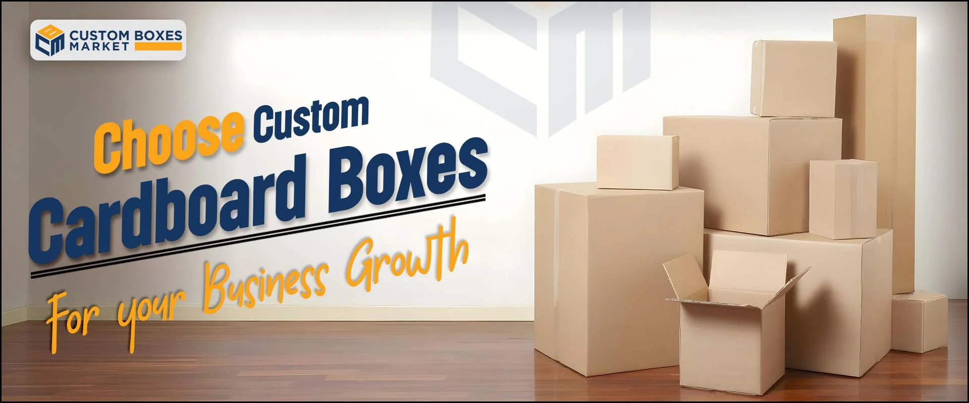 Choose Custom Cardboard Boxes For Your Business Growth