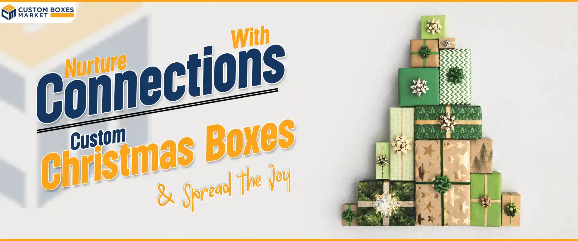 Nurture Connections with Custom Christmas Boxes And Spread the Joy