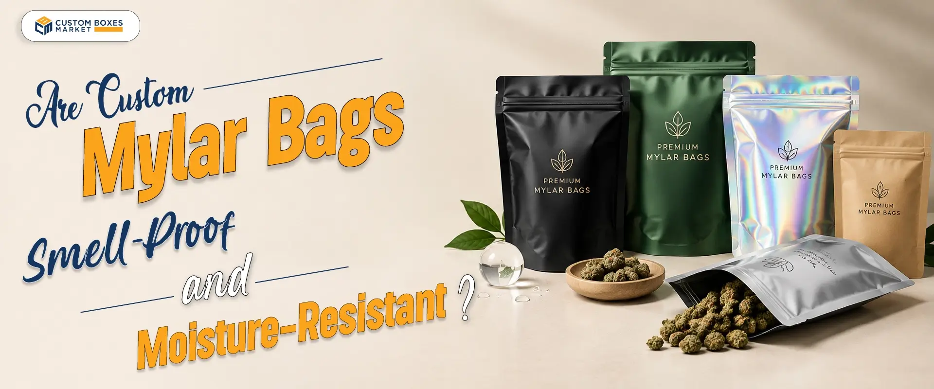 Are Custom Mylar Bags Smell-Proof And Moisture-Resistant?