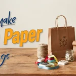 How to make custom paper bags